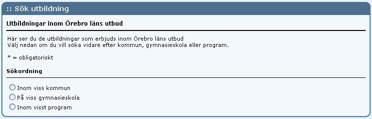 upp ett antal sökvarianter: Utbildningar inom Örebro läns utbud När Sök utbildningar