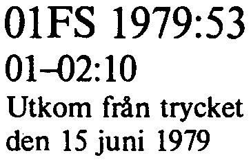 Länsstyrelsen 01FS 1979:53 Föreskrifter Ändrade broöppningstider för de rörliga broarna vid Elmsta och Bagghus i Norrtälje kommun, vid Kolström och Strömma i Värmdö kommun, vid Tottnäs i Nynäshamns