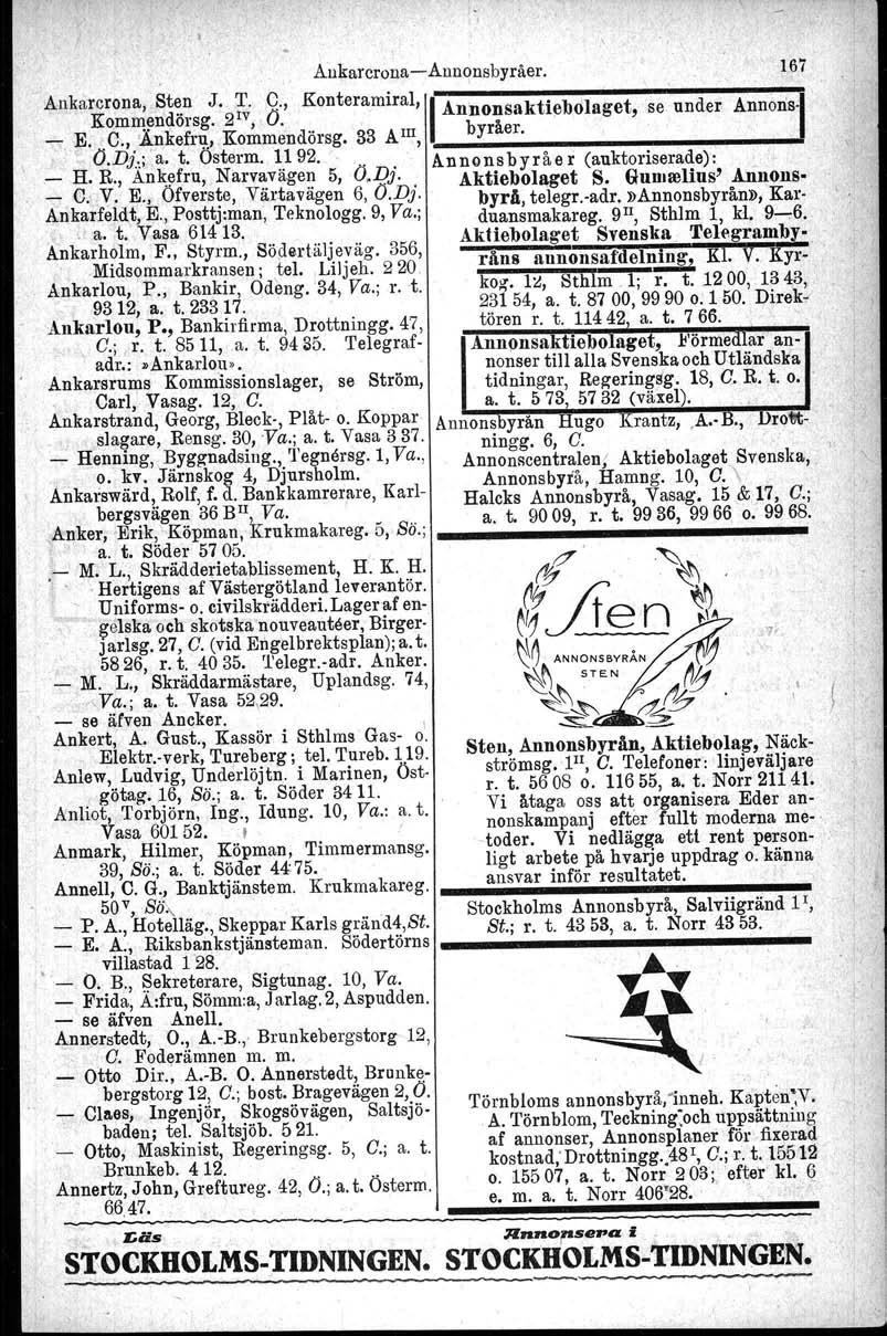 Ankarcrona- Annons byråer. Ankarcrona, St~.n J. T. Q., Konteramiral, IAn o saktiebolag' et se under Annons- Komllljlndorsg. 2 rv, O. ' n n,, _ E. C., A.nkefr~. Kommendörsg. 33 AIII, byråer.