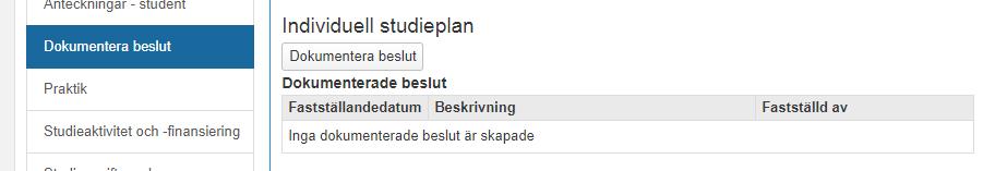 Beslut om Individuell studieplan (ISP) Dokumentationen består av fastställandedatum, fastställd av och beskrivning. Doktoranden kan se dokumenterad ISP i studentgränssnittet.