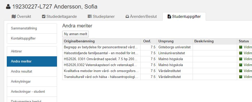 Tillgodoräknande, andra meriter, andra resultat Det är möjligt att dokumentera resultat som doktoranden inte har haft ett deltagande i Ladok på.