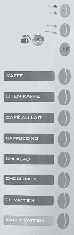 5. DRIFT; Bryggning av kaffe mm. i kopp Eminence hot n cold ++ + - - - 2. Bryggning av kaffe i kopp, Choklad mm. 1. Placera en kopp i centrum på kopphyllan. 3. 3 4 2.