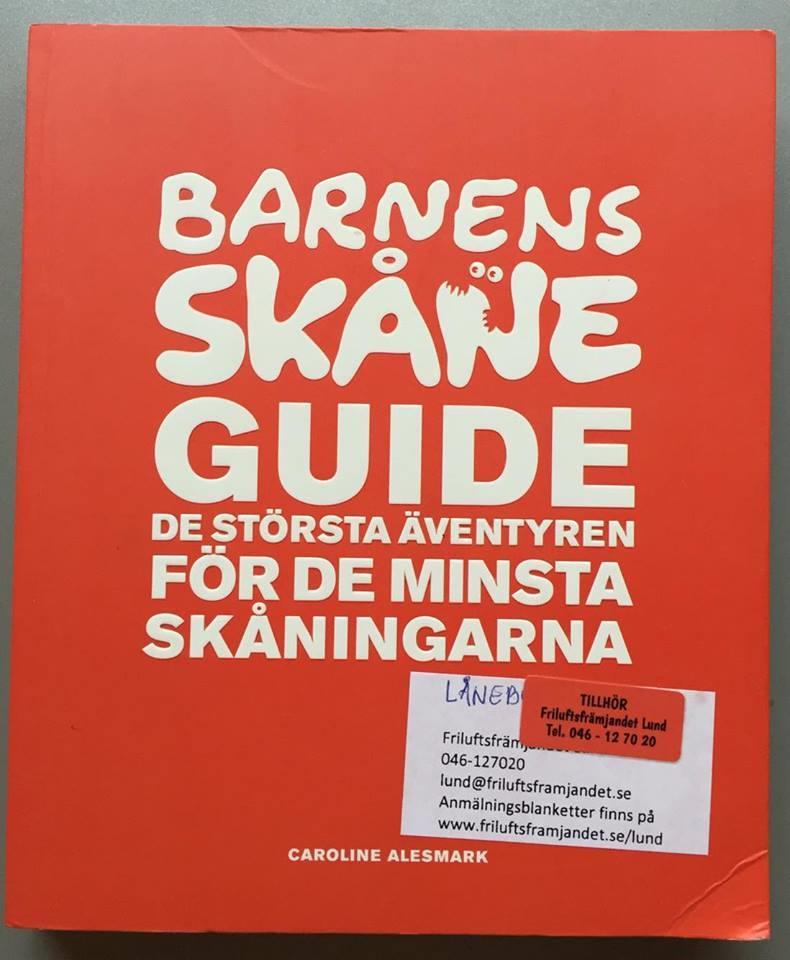 Barnens Skåne Guide De största äventyren för de minsta Skåningarna Innehåller 120 tips till barnens favoritställen i Skåne.