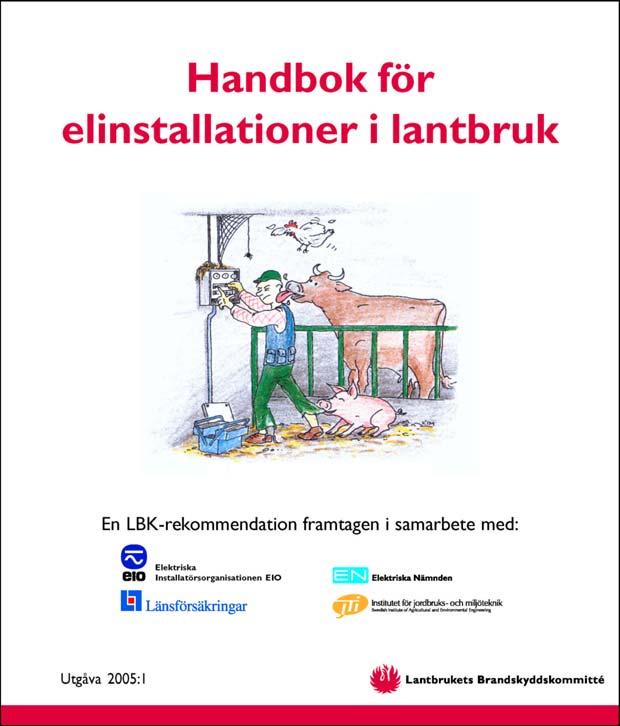 Handbok för elinstallationer i lantbruk Motorer Motorer i luftbehand- lingssystem,, till och från utrymmen med förhöjd brandrisk,