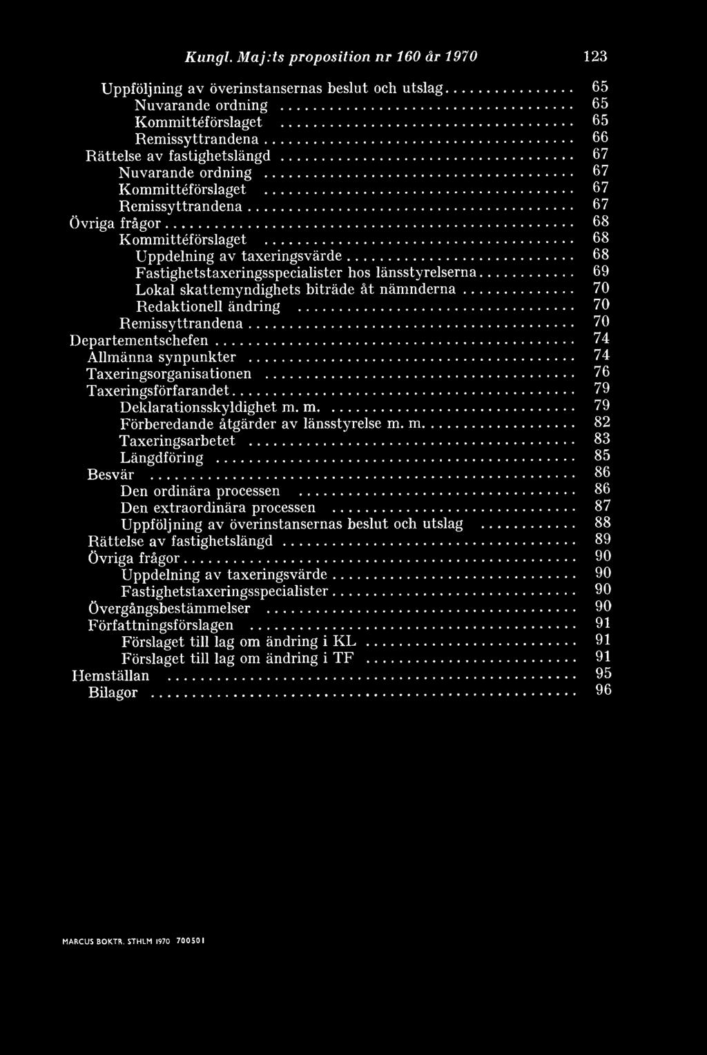 .. 68 Fastighetstaxeringsspecialister hos länsstyrelserna... 69 Lokal skattemyndighets biträde åt nämnderna... 70 Redaktionell ändring... 70 Remissyttrandena... 70 Departementschefen.