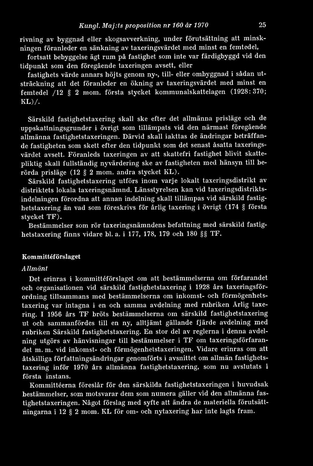 ägt rum på fastighet som inte var färdigbyggd vid den tidpunkt som den föregående taxeringen avsett, eller fastighets värde annars höjts genom ny-, till- eller ombyggnad i sådan utsträckning att det