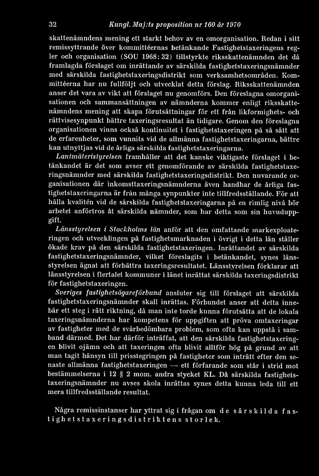 särskilda fastighetstaxeringsnämnder med särskilda fastighetstaxeringsdistrikt som verksamhetsområden. Kommittéerna har nu fullföljt och utvecklat detta förslag.