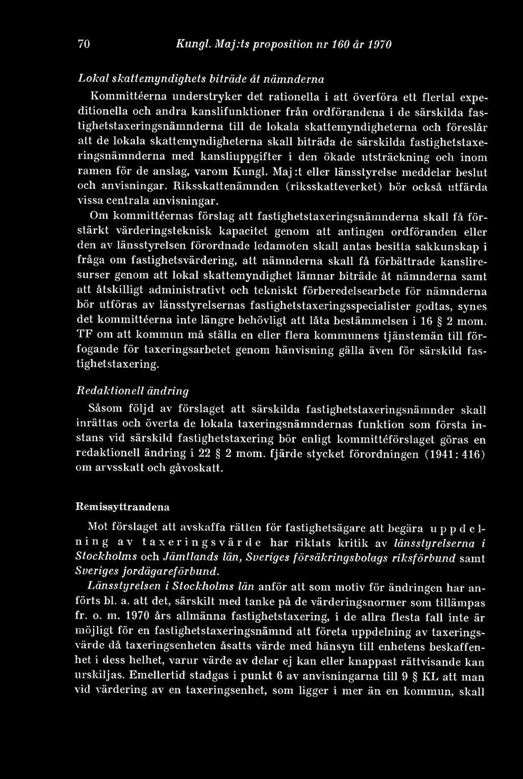 ordförandena i de särskilda fastighetstaxeringsnämnderna till de lokala skattemyndigheterna och föreslår att de lokala skattemyndigheterna skall biträda de särskilda fastighetstaxeringsnämnderna med