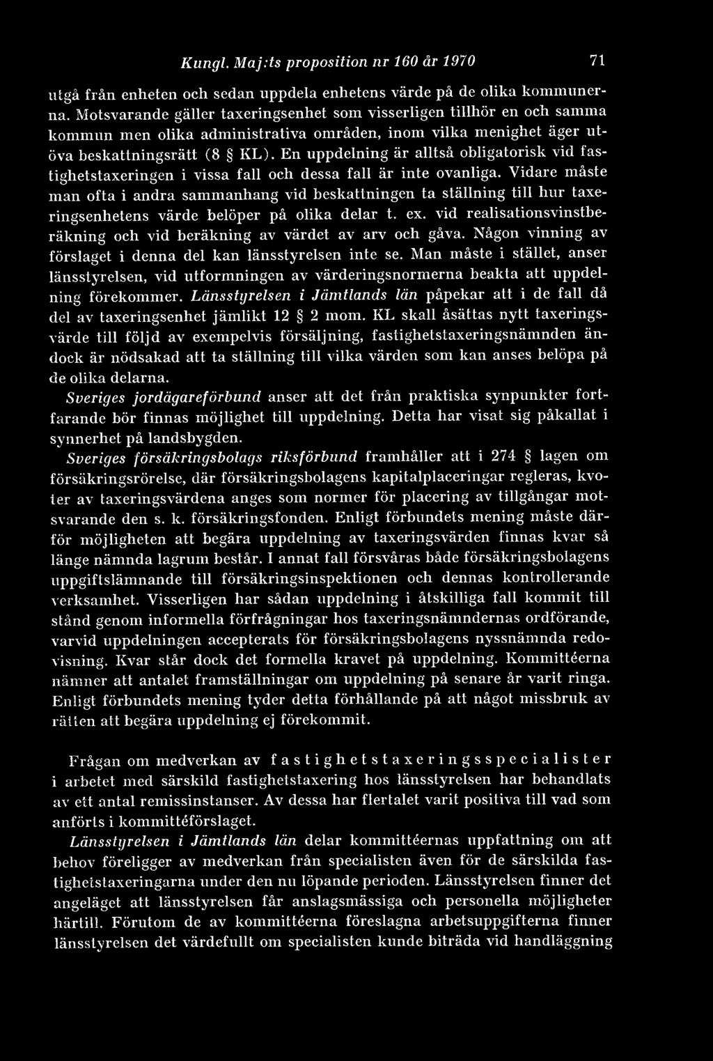 En uppdelning är alltså obligatorisk vid fastighetstaxeringen i vissa fall och dessa fall är inte ovanliga.