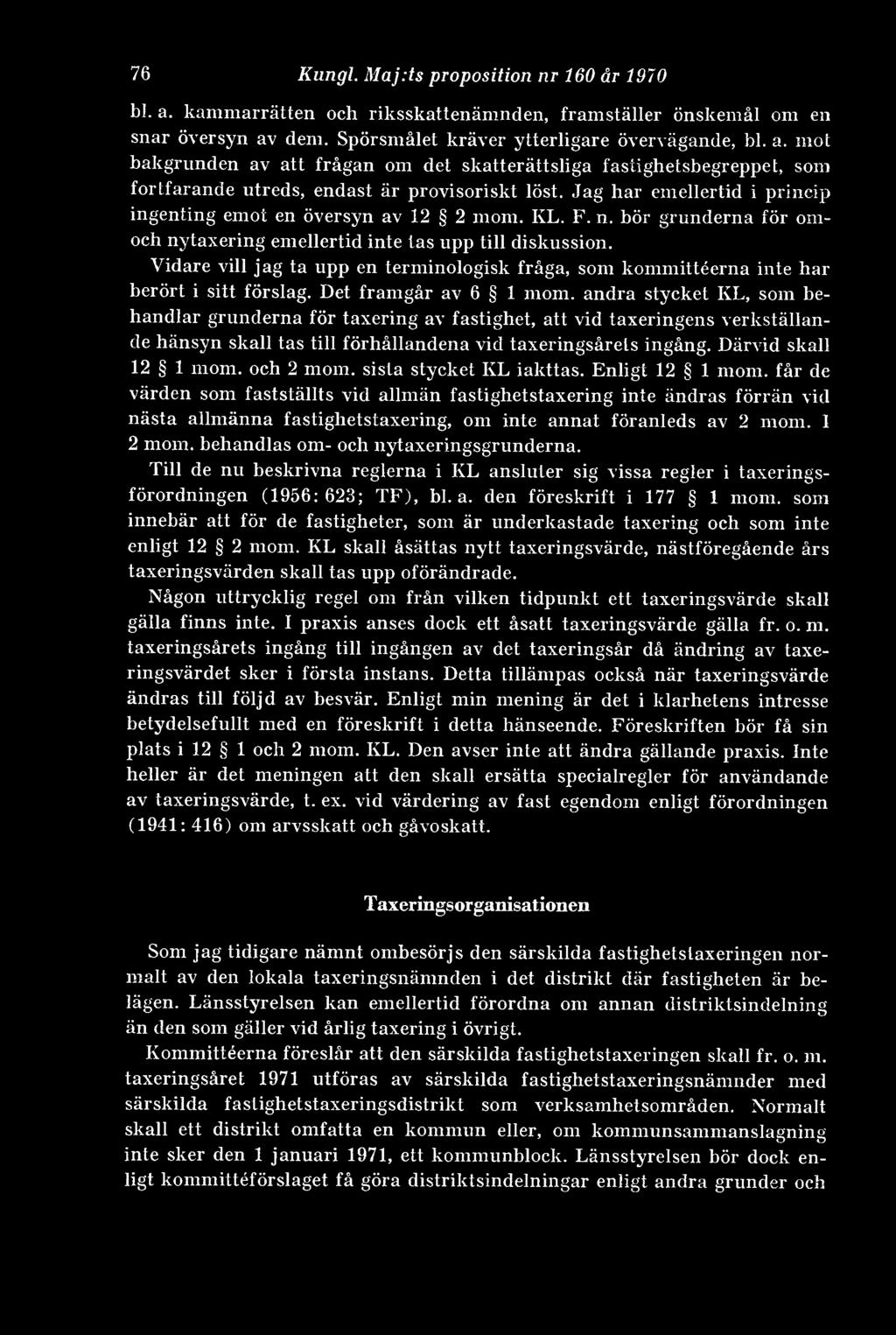 Vidare vill jag ta upp en terminologisk fråga, som kommittéerna inte har berört i sitt förslag. Det framgår av 6 1 mom.