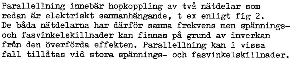 ASEA RFR, September 1975 Inl-nr HK 862-300 3 ParalIeIlning innebär hpkppling av två nätdelar sm redan är elektriskt sammanhängande, t ex enligt fig 2.