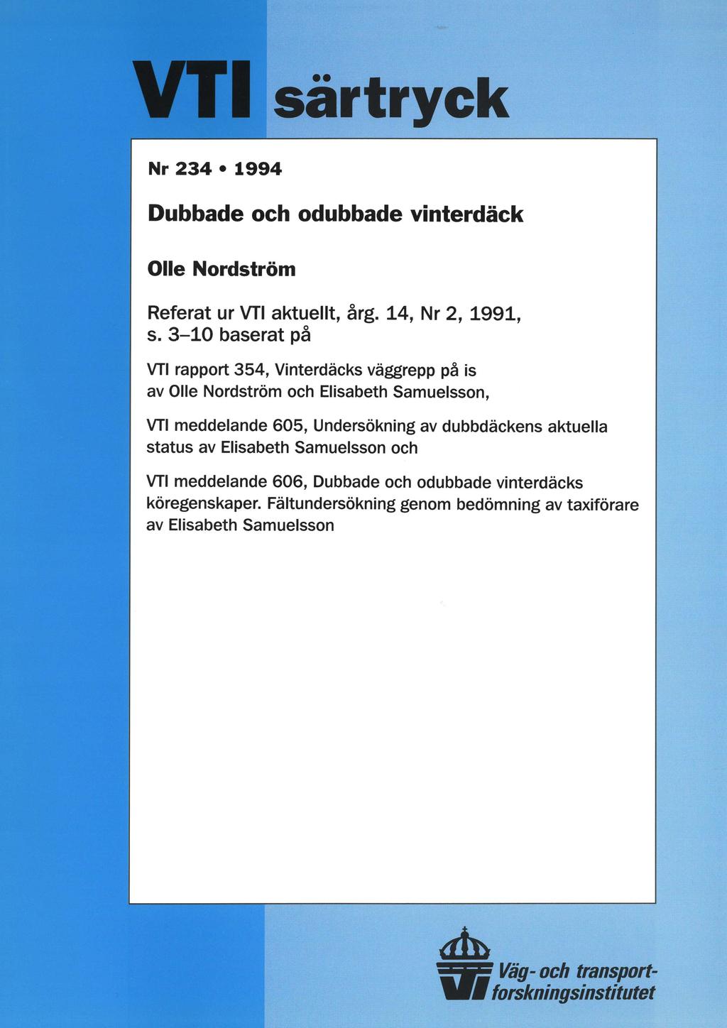VTI särtryck Nr 234 0 1994 Dubbade och odubbade vinterdäck Olle Nordström Referat ur VTI aktuellt, årg. 14, Nr 2, 1991, s.