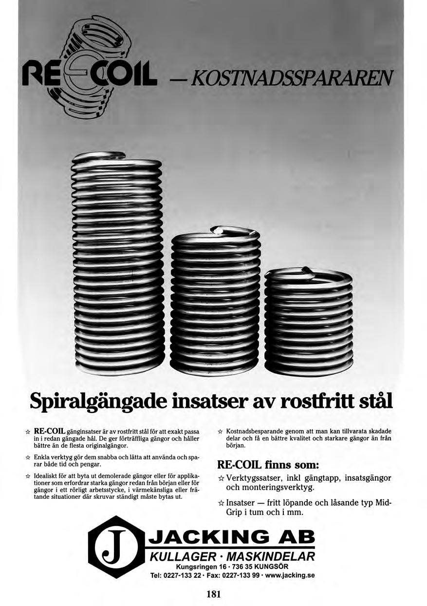 ind an:)1 KOSTNADSSPARAREN Spiralgängade insatser av rostfritt stål * RE-COIL gänginsatser är av rostfritt stål för att exakt passa in i redan gängade hål.