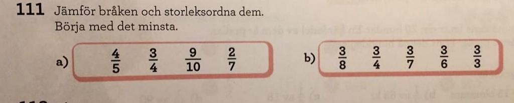 Figur 6: Björklund & Dahlsmyr (2017) 6B s. 75. I figur 7 nedan finner vi uppgift 111 från boken Koll på matematik (Björklund & Dahlsmyr, 2017), i uppgiften ska eleverna storleksordna olika bråk.