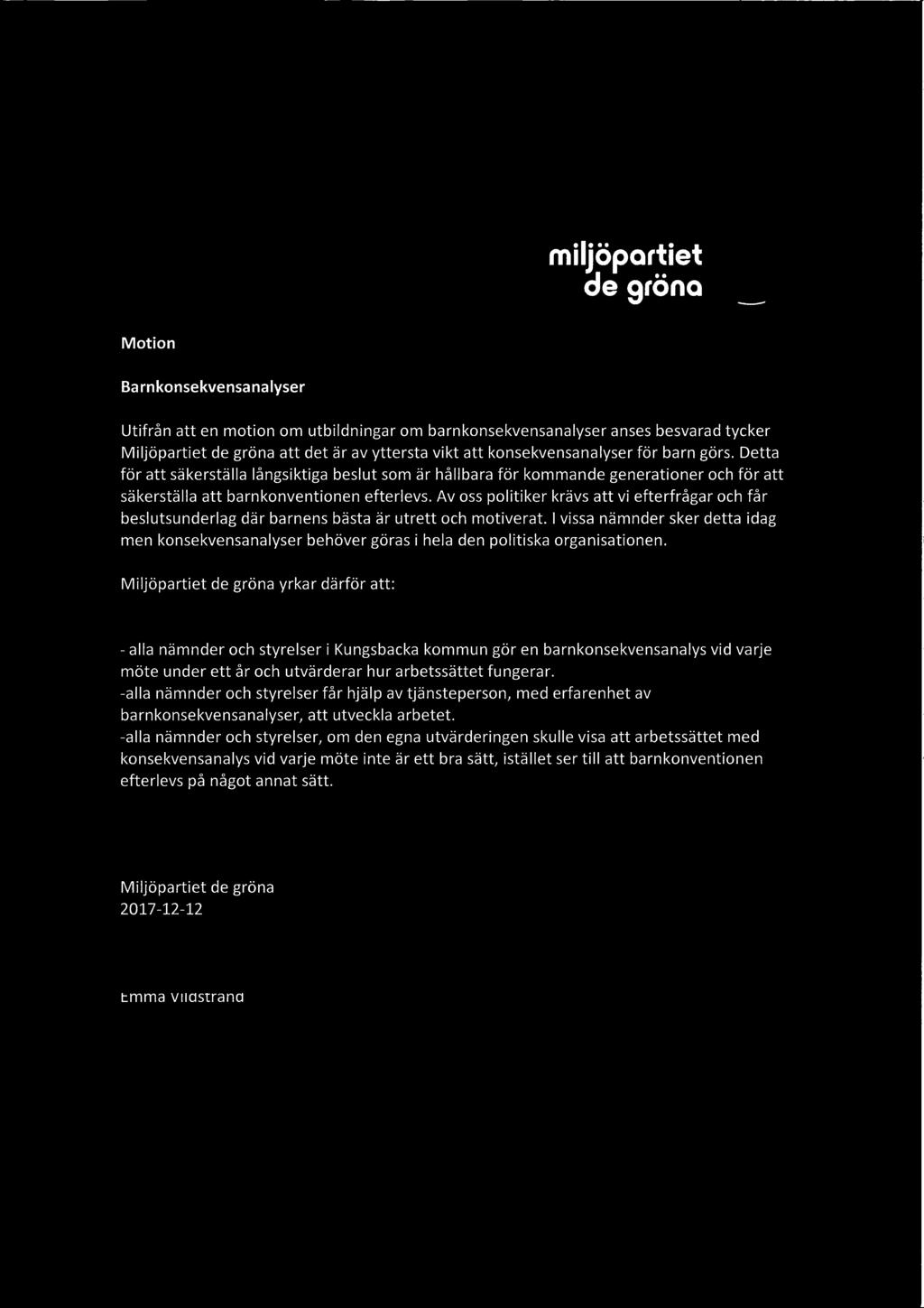 Av oss politiker krävs att vi efterfrågar och får beslutsunderlag där barnens bästa är utrett och motiverat.