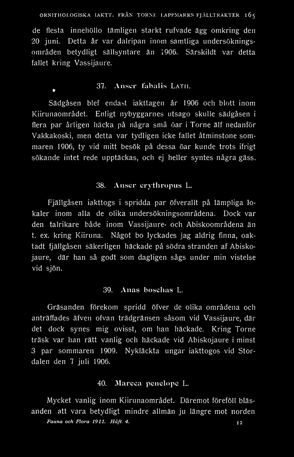 2 ORNITHOI.OGISKA laktt. FRÄN TORNK LAPPMARKS FJÄLLTRAKTER 165 de flesta innehullo tämligen starkt rufvade ägg omkring den 20 juni.