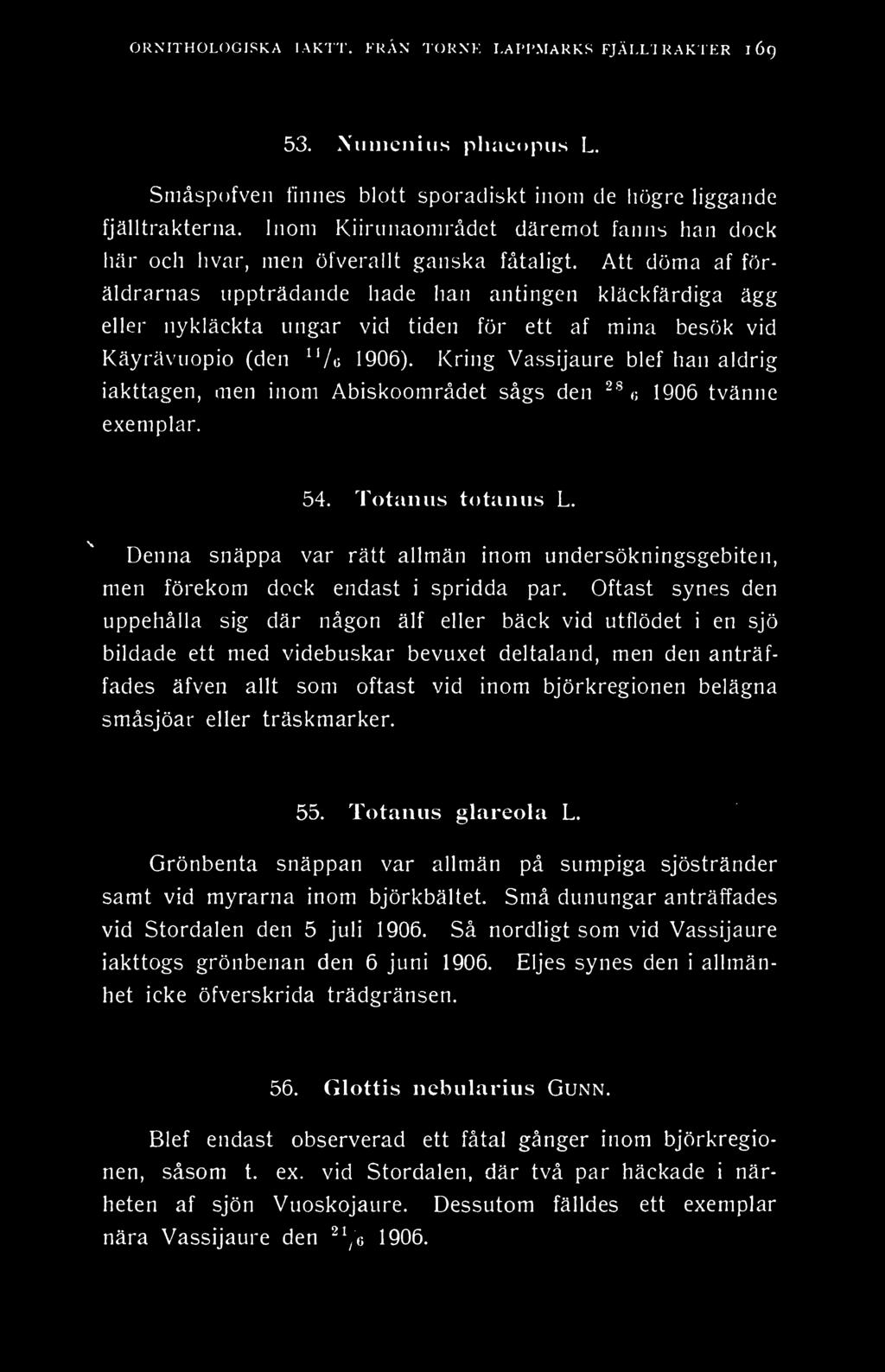 ORNITHOLOGJSKA IAK'1'1-. FRÄN 'loknk I.AI'I'.MAKKS FJÄI.I.TK AKTER 1 69 53. Niiiiiciiiiis phacopus L. Småspofven finnes blott sporadiskt inom de högre liggande fjälltrakterna.