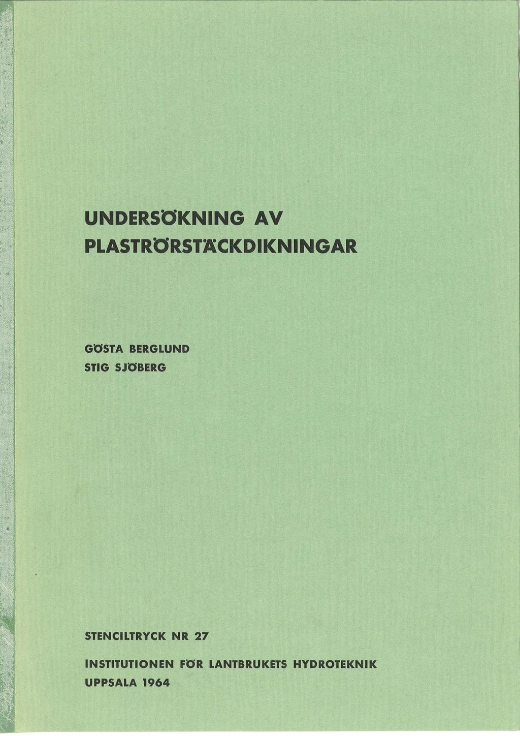 l UNDERSöKNING AV PLASTRÖRSTÄCKDIKNINGAR GOSTA BERGLUND STIG SJOBERG