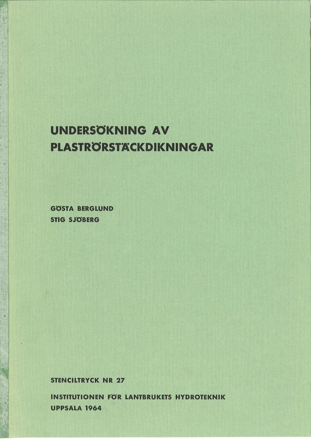 l UNDERSöKNING AV PLASTRÖRSTÄCKDIKNINGAR GOSTA BERGLUND STIG SJOBERG