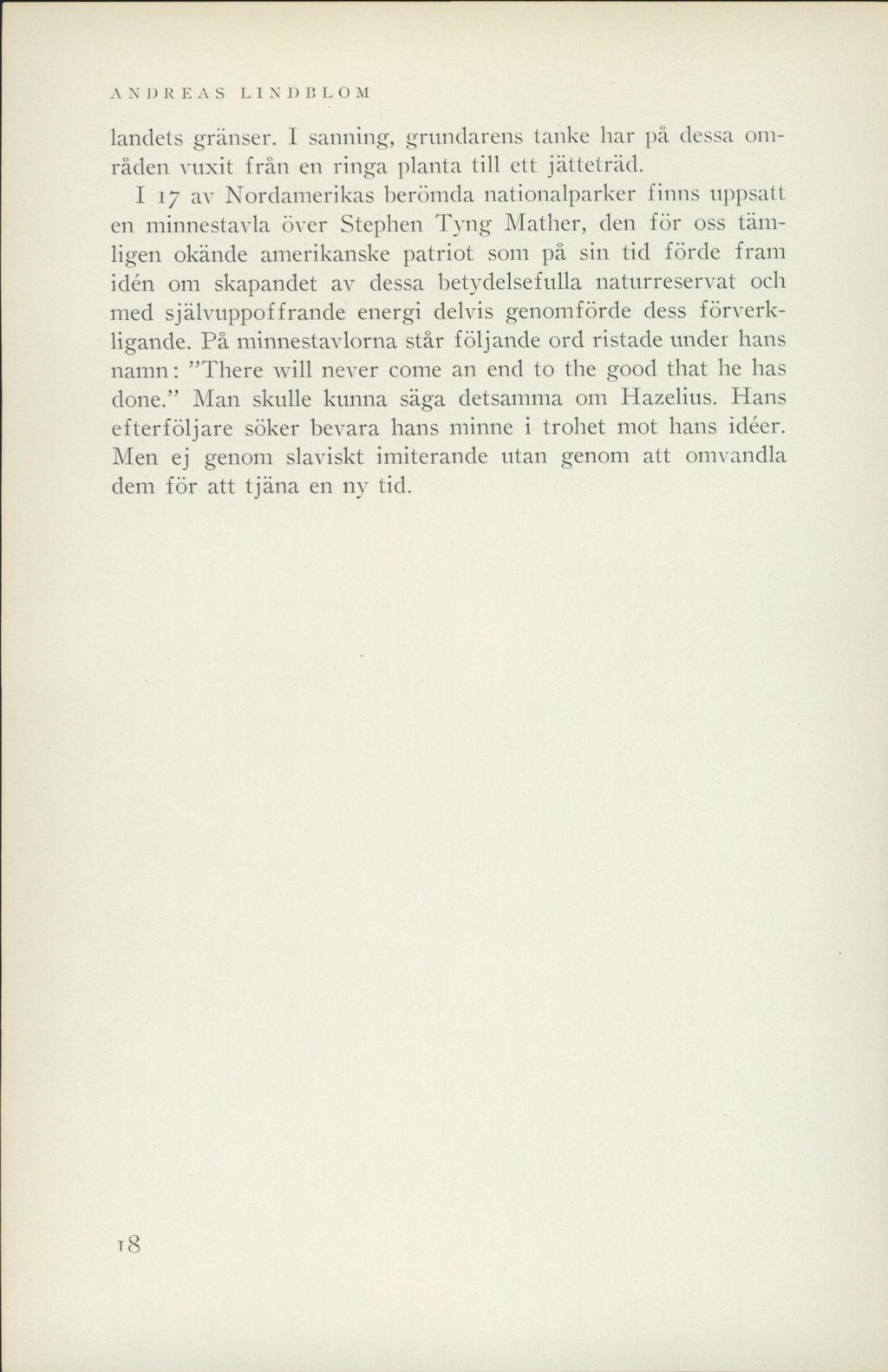 A N» REAS LI N D D L O M landets gränser. I sanning, grundarens tanke har på dessa områden vuxit från en ringa planta till ett jätteträd.