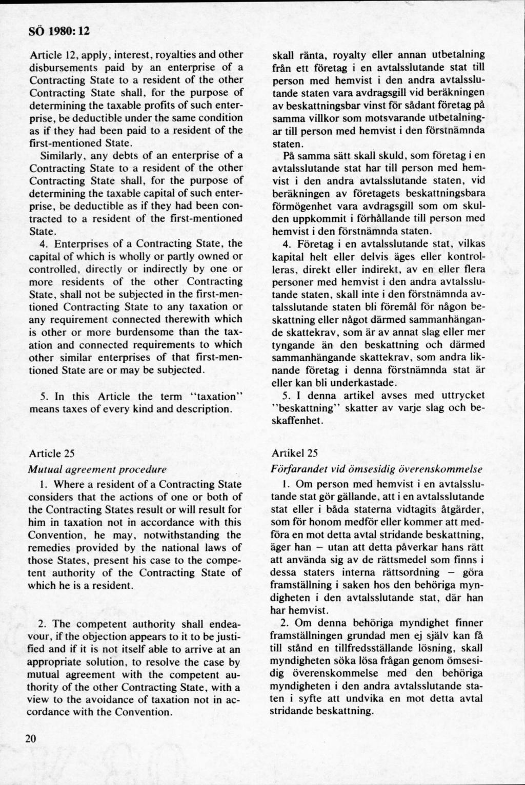 A rticle 12, apply, interest, royalties and other disbursem ents paid by an enterprise o f a C ontracting S tate to a resident o f the other C ontracting S tate shall, for the purpose of determ ining