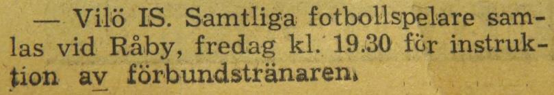 Seriematcher A-laget höstomgången 1947: Söndagen den 3 augusti 1947: Wilö Veckholm B 10 1 Domare: Martin Grahn, Grillby Söndagen den 10 augusti 1947: Härlå Wilö 1 5