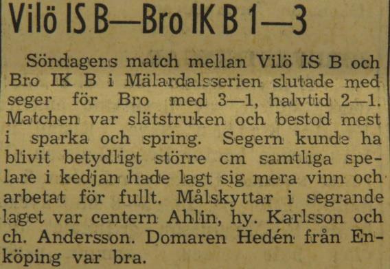 Seriematcher B-laget: Söndagen den 3 augusti 1947: Sigtuna Wilö B 5 2 Domare: B.