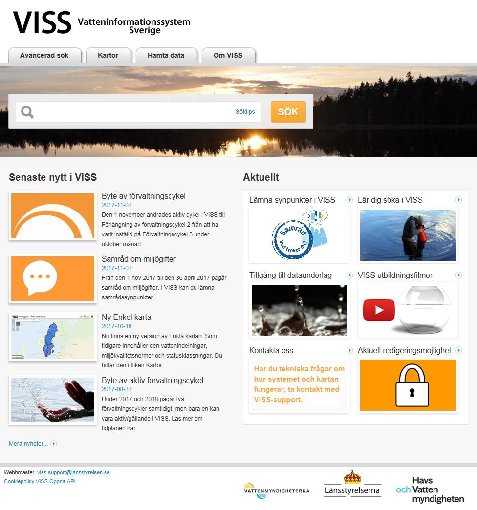 DATABASEN FÖR VATTENVÄRLDEN Här hittar du information om ditt vatten I VISS finns information om Sveriges vattenförekomster, statusen på vattnet och vilka åtgärder som är aktuella. www.viss.
