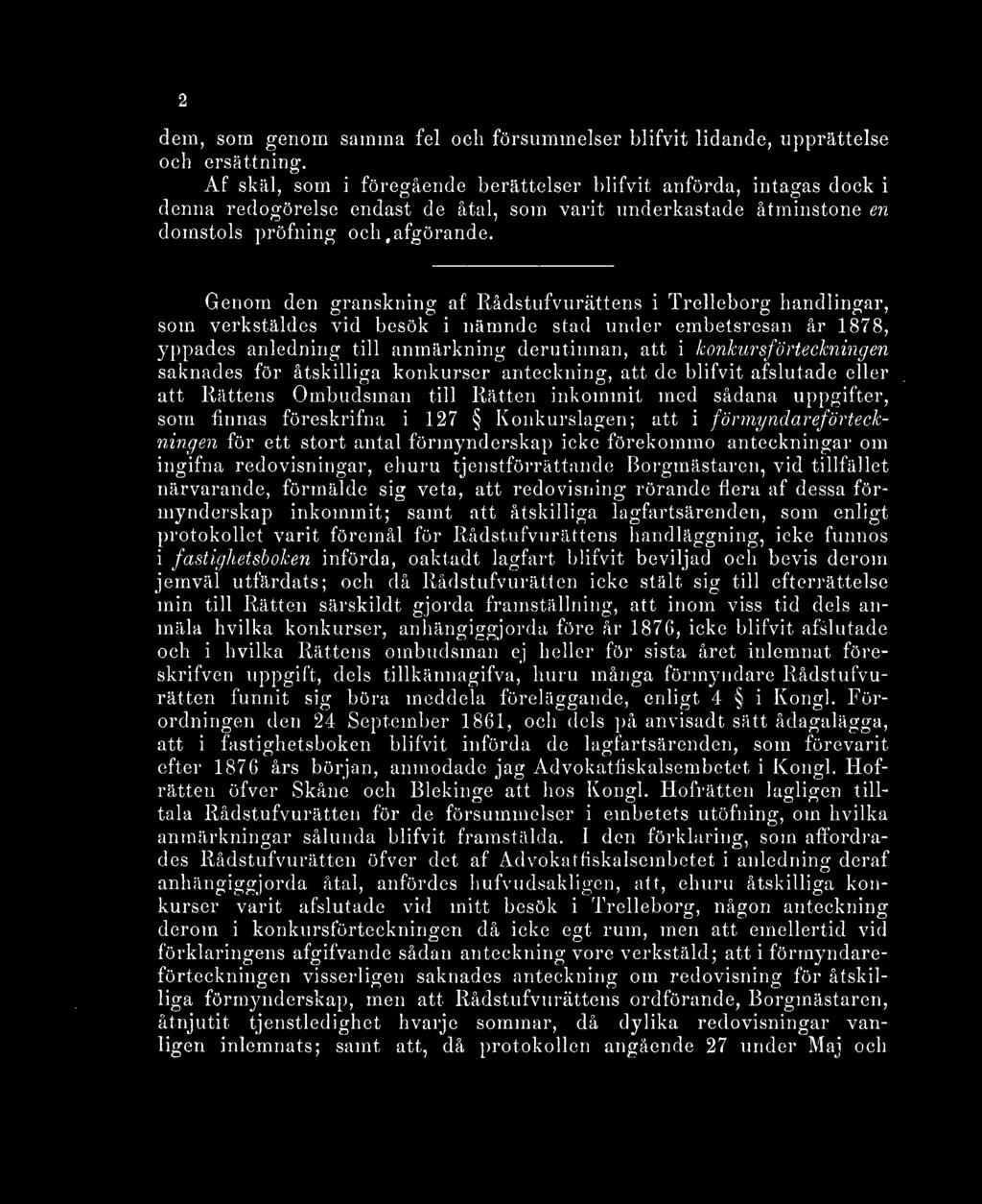 Genom den granskning af Rådstufvurättens i Trelleborg handlingar, som verkstäldes vid besök i nämnde stad under embetsresan år 1878, yppades anledning till anmärkning derutinnan, att i
