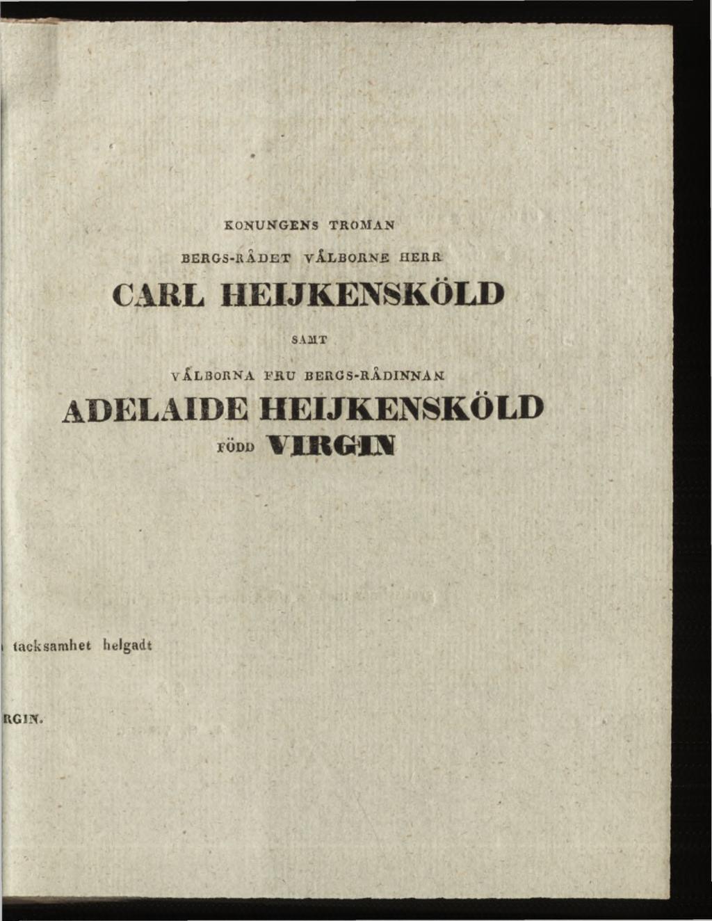 KONUNGENS TROMAN BERGS-RÅDET VÄLBORNE HERR CARL HEIJKENSKÖLD SAMT VÄLBORNA