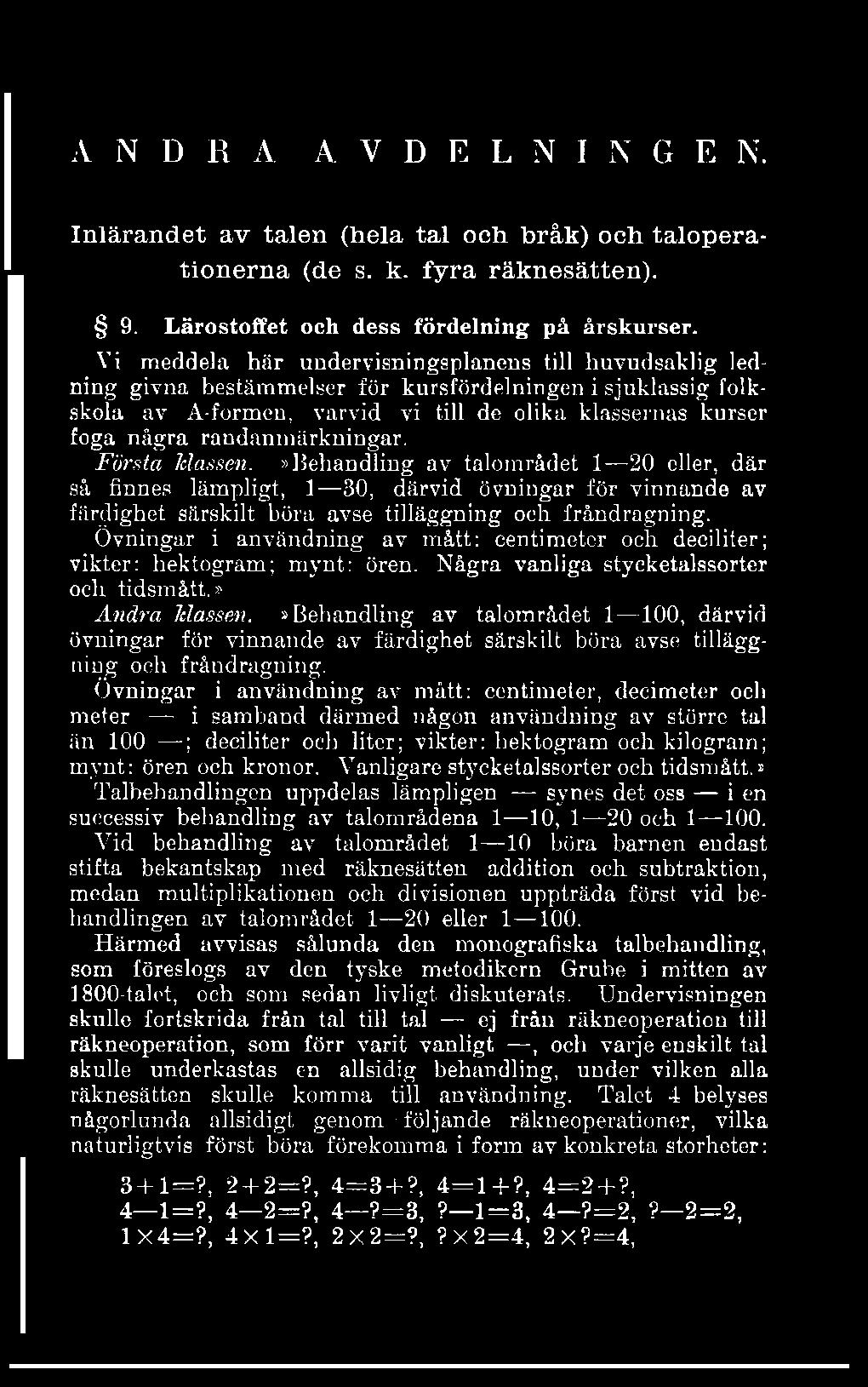 A N D R A A V D E L N I N G E N. Inlärandet av talen (hela tal och bråk) och taloperationerna (de s. k. fyra räknesätten). 9. Lärostoffet och dess fördelning på årskurser.