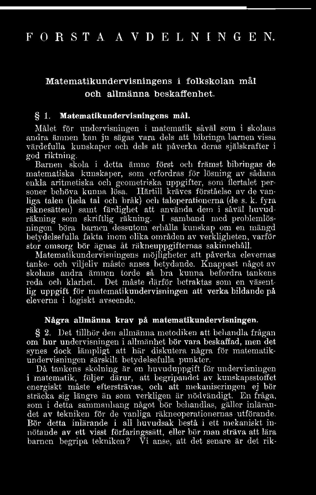 F Ö R S T A A V D E L N I N G E N. Matematikundervisningens i folkskolan mål och allmänna beskaffenhet. 1. Matematikundervisningens mål.