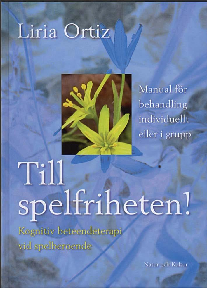 Kristina Wennerstrand, leg. psykolog vid Spelberoendeteamet Spelproblem i fokus De flesta lyckas ofta hålla sig spelfria under behandlingstiden handlingar för att uppnå ett bestämt mål som satts upp.