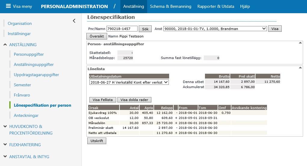 8. Lönespecifikation Lönespecifikationen kan förändras från dag till dag om det är någon avvikelse