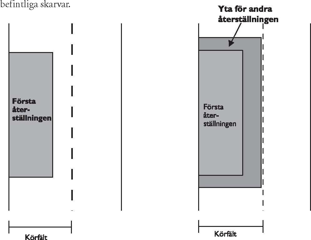 OBS! Ritningen ej skalenlig Omfattning av återställning Ett enhetligt intryck ska eftersträvas.