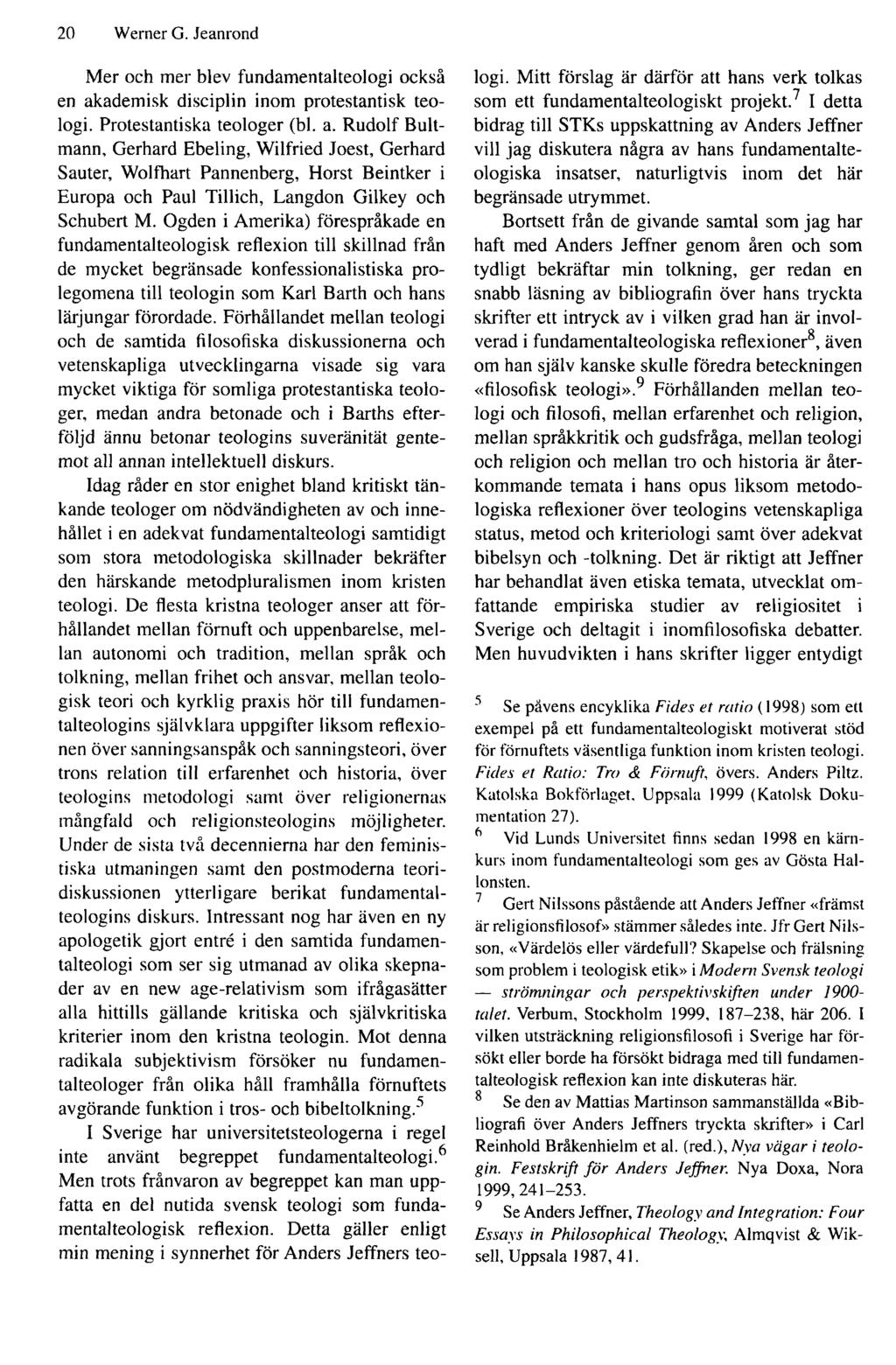 20 Werner G. Jeanrond Mer och mer blev fundamentalteologi också en ak