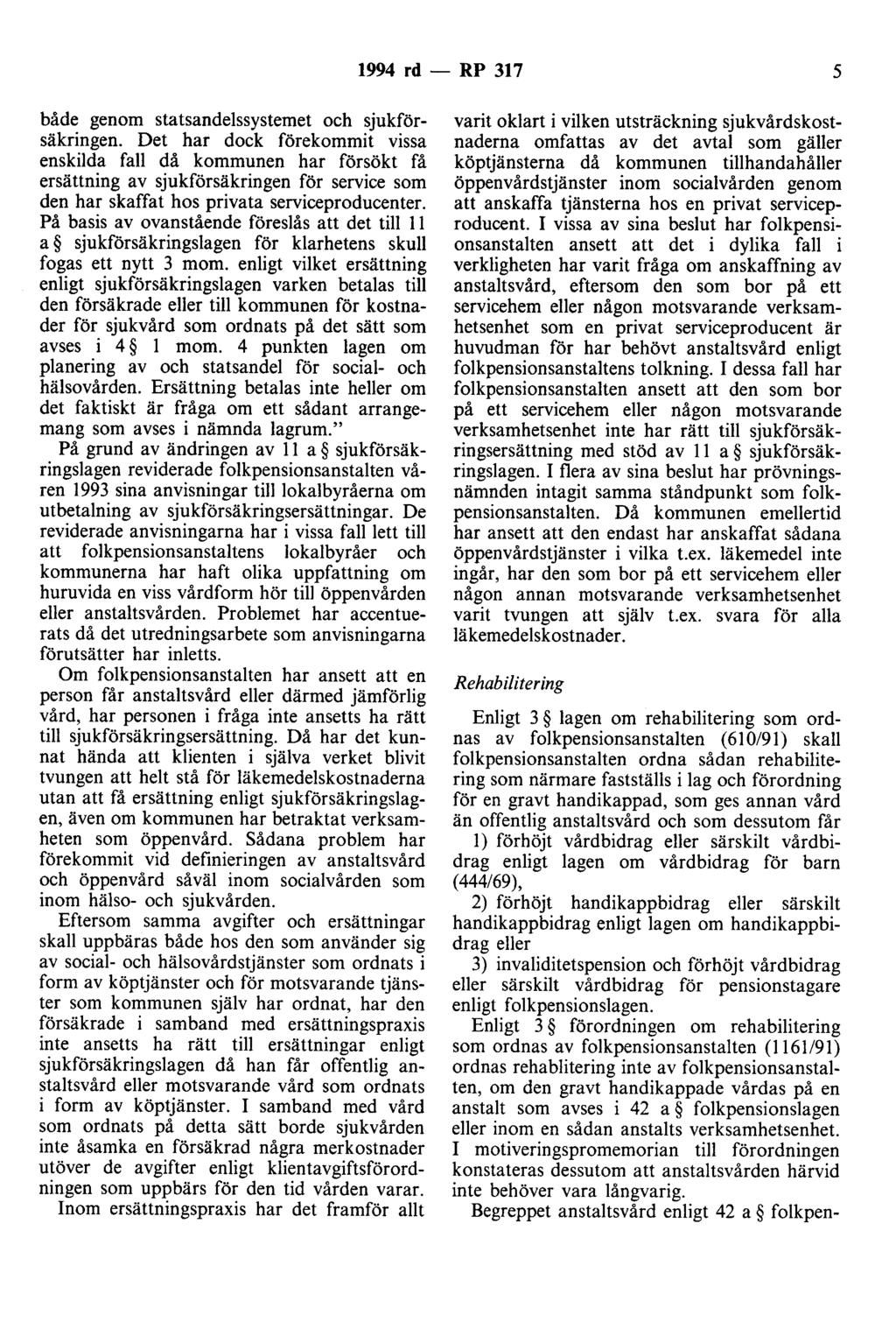 1994 rd - RP 317 5 både genom statsandelssystemet och sjukförsäkringen.