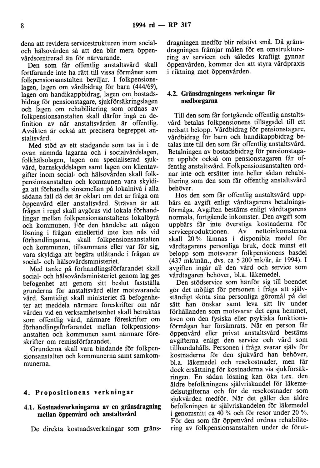 8 1994 rd - RP 317 dena att revidera servicestrukturen inom socialoch hälsovården så att den blir mera öppenvårdscentrerad än för närvarande.