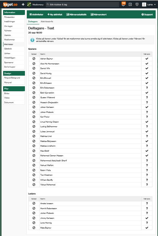 5 En lista med lagets alla spelare och ledare visas. I listan finns en kolumn för Närvaro. Ett frågetecken i denna kolumn betyder att närvaro ej är registrerad på personen. Klicka på?