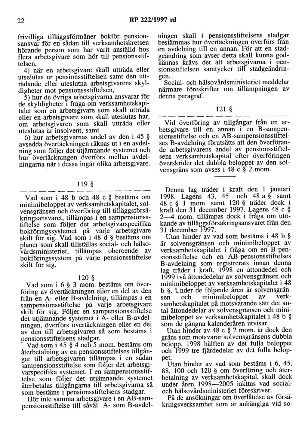 22 RP 222/1997 rd frivilliga tilläggsförmåner bokför pensionsansvar för en sådan till verksamhetskretsen hörande person som har varit anställd hos flera arbetsgivare som hör till pensionsstiftelsen,