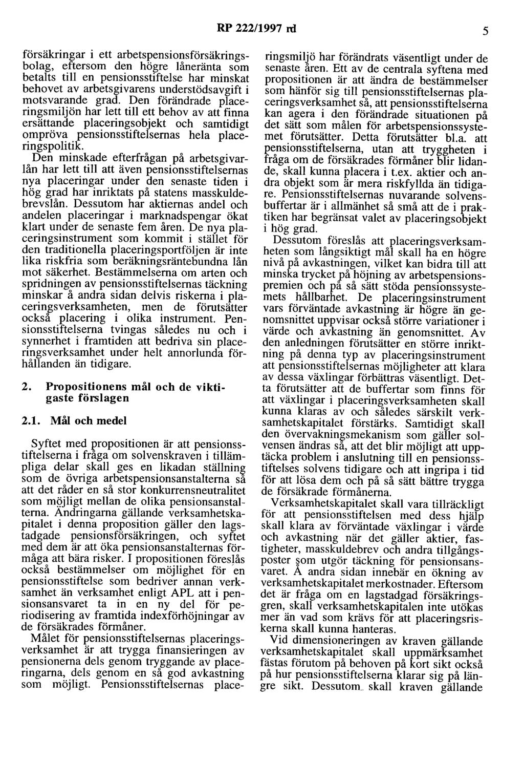RP 222/1997 rd 5 försäkringar i ett arbetspensionsförsäkringsbolag, eftersom den högre låneränta som betalts till en pensionsstiftelse har minskat behovet av arbetsgivarens understödsavgift i