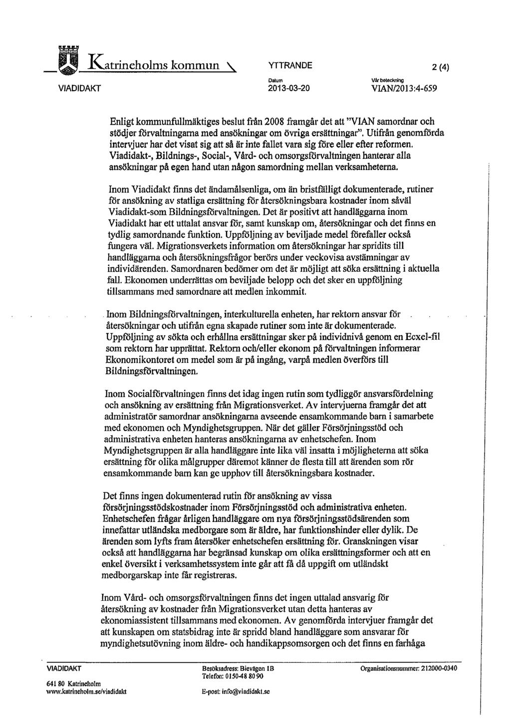 Katrineholms kommun \ Y71'RANDE Datum V'~ belec~cnirg VIADIDAKi 2U13-03-20 VIAN/2013;4-659 2 (a~ Enligt kommunfullmäktiges beslut från 2008 fiamgåt~ det att "NIAN samordnar och stödjer