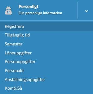 Personligt Här finns din personliga information Registrera Här kan du registrera in arbetsförändringar och frånvaro.