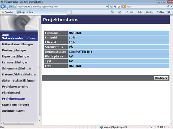 3. Webbkontroll 3.1 Webbkontroll för projektor (fortsättn.) 3.1.12 Projektorstatus Visar aktuella inställningar och status för projektorn.