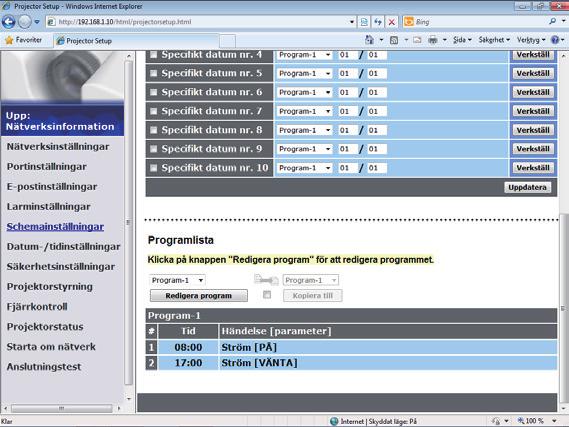 8. Andra funktioner Förfarandet för att ställa in schema i Webbkontroll för projektor beskrivs i det följande. Programmet måst ställas in för att kunna använda schemafunktionen.