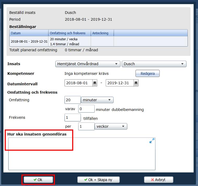 9. Skriv in hur insatsen ska genomföras. 10. Klicka på Ok. 11.