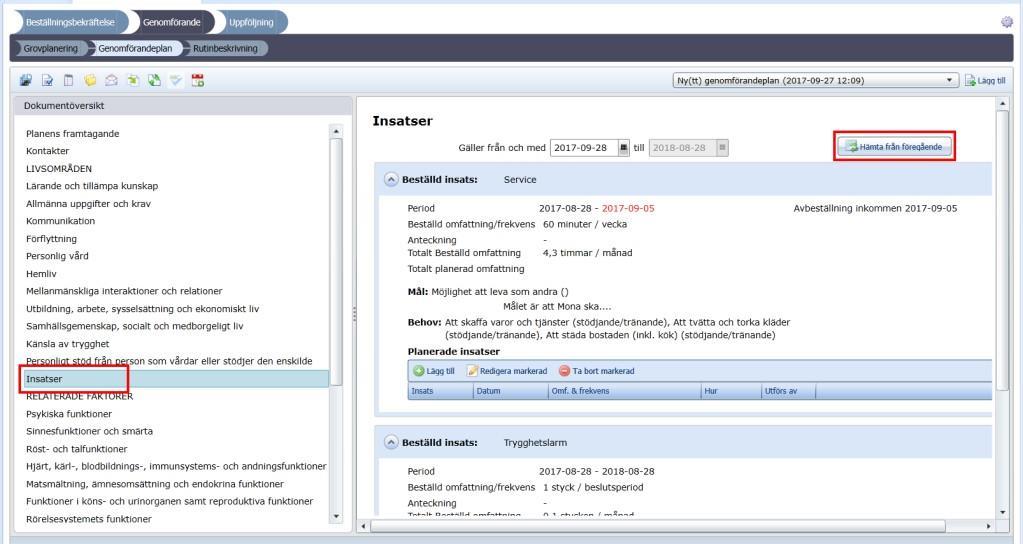 11. Innehållet under insatser kopieras inte över utan vill du här hämta den planerade insatsen och huret från föregående genomförandeplan så måste du klicka på Hämta från föregående. 12.