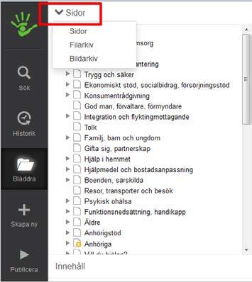Sidolisten 3 3.4 Bläddra Knappen Bläddra i sidolisten använder du för att dölja eller visa webbplatsens struktur och dess innehåll.