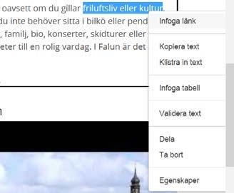 Skapa en länk till en intern sida En intern sida är en länk till en sida som finns på www.falun.se. Gör så här för att skapa en länk till en intern sida 1.