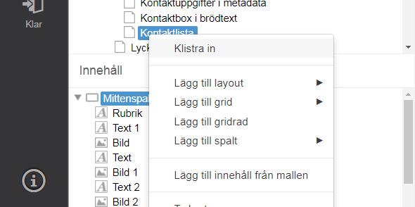 Gå till den sida du vill ha in mallen, ställ dig på Mittenspalt i Innehåll fönstret, högerklicka och välj Klistra in. Nu syns listan på din sida. Redigera den enligt de personer du vill visa upp.